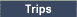 Trips